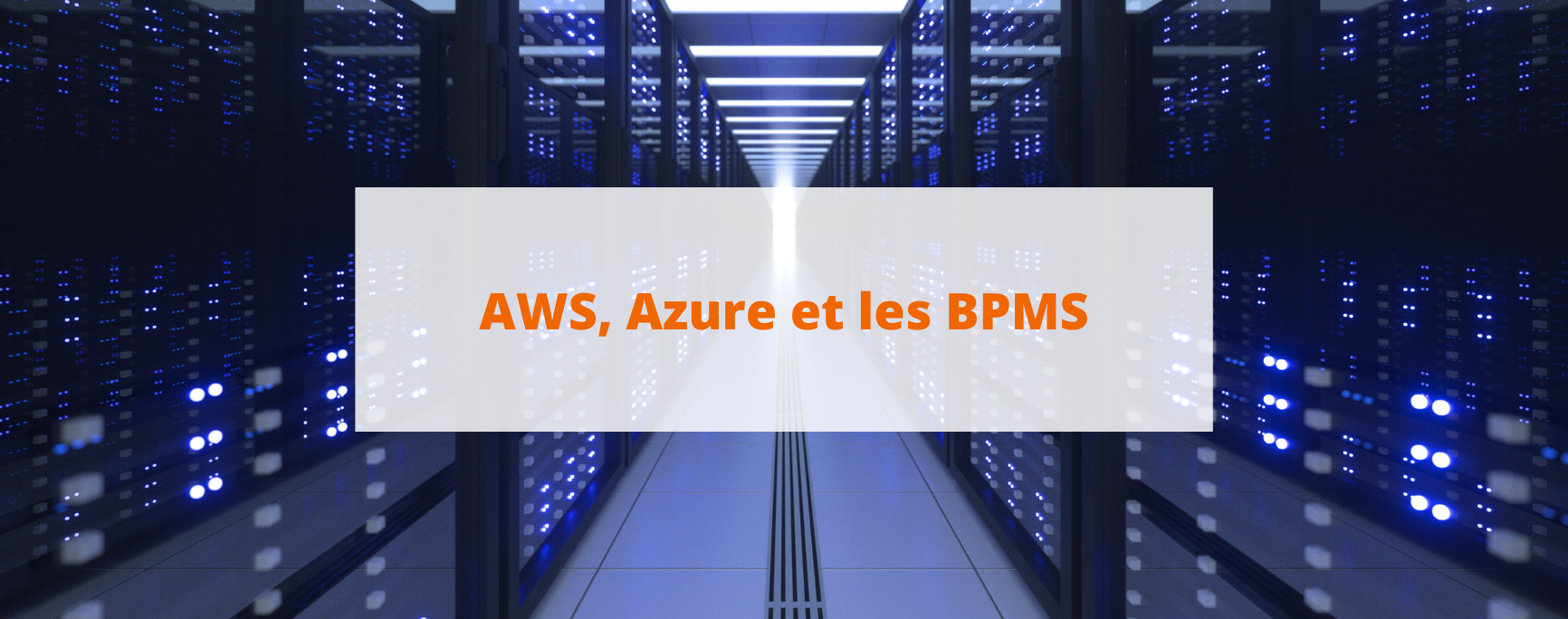 AWS, Azure et les BPMS