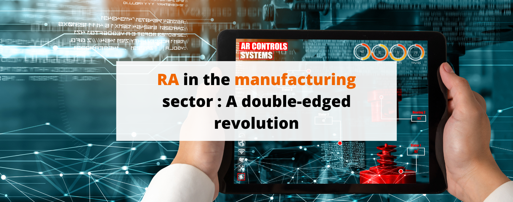 Augmented reality in the manufacturing sector: A double-edged revolution